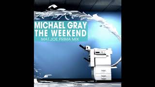 Michael Gray - The Weekend (Mat.Joe Prïma Mix) Resimi