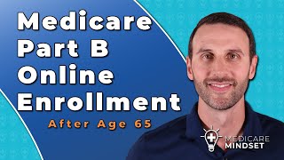 Enroll in Medicare Part B Online (After Age 65) by Medicare Mindset 452 views 12 days ago 7 minutes, 58 seconds