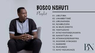 Bosco Nshuti Best Song Nonstop Playlist