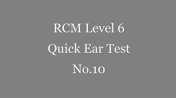 RCM Level 6 Quick Ear Test No.10 - Please pause for each question -