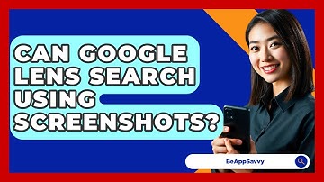Can Google Lens Search Using Screenshots? - Be App Savvy