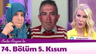 Seda Sayan'la 74. Bölüm 5. Kısım | 1 Mayıs 2018