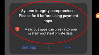 system integrity compromised please fix it before using payment apps problem solve