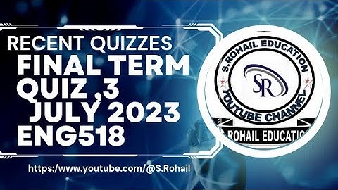 Eng518 || Recent Quiz 3,4 || Final Term Quizzes File July 2023
