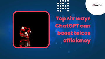 How ChatGPT can boost telco’s efficiency