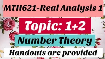 #1 MTH621-Real Analysis 1 | Topic: 1+2 | Number System | Basic Set Theory