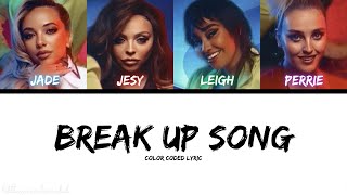 Little Mix - Break Up Song (Color Coded Lyric)