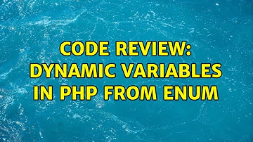 Code Review: Dynamic variables in PHP from enum (2 Solutions!!)