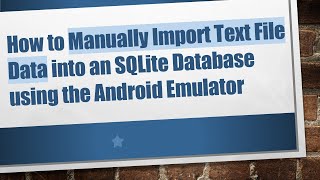 Celebrity How to Manually Import Text File Data into an SQLite Database using the Android Emulator Wealth