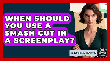 When Should You Use A Smash Cut In A Screenplay? - Screenwriter