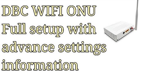 dbc wifi onu configuration full setup