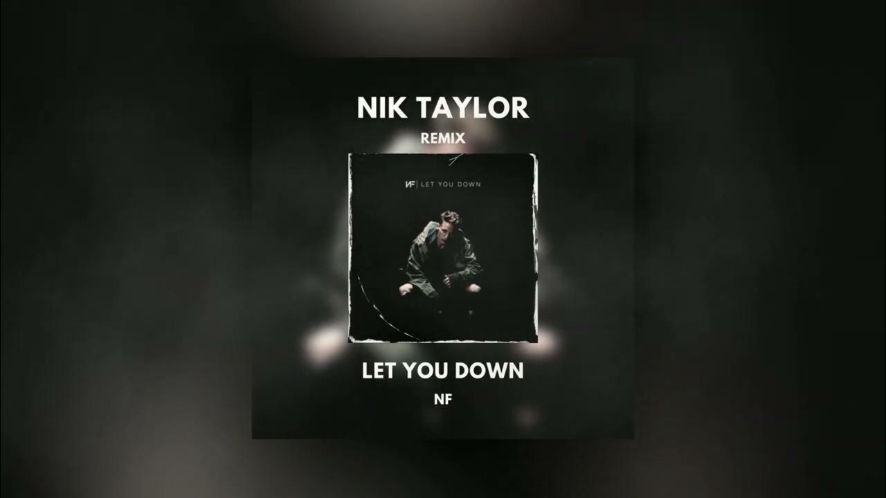 NF Let You Down Nik Taylor Remix YouTube nf-let-you-down-nik-taylor-remix-youtube