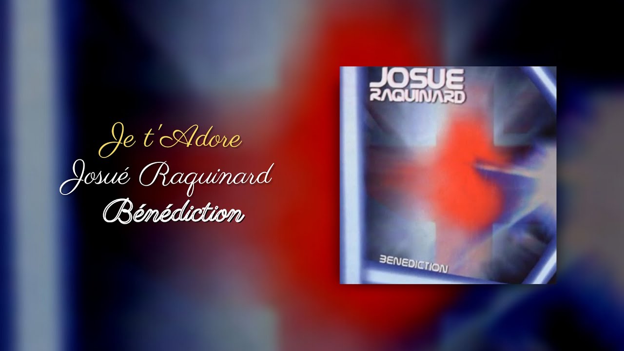 Je t'adore - Josué Raquinard