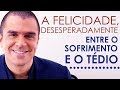 Entre o Sofrimento e o Tédio | PEDRO CALABREZ | NeuroVox 039