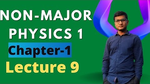 Honours 1st Year || Non Major Physics- 1 || Lecture 9