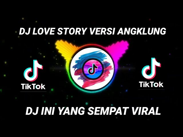 DJ LOVE STORY VERSI ANGKLUNG || DJ TIKTOK VIRAL VIRAL class=