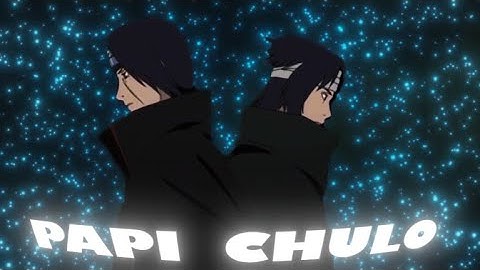 Papi Chulo  🖤「AMV - EDIT」Sasuke vs Itachi 💥