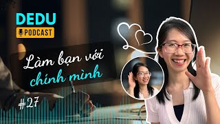 LÀM BẠN VỚI CHÍNH MÌNH - CÁCH NGƯỜI HƯỚNG NỘI “CHIA TAY” CẢM XÚC TIÊU CỰC