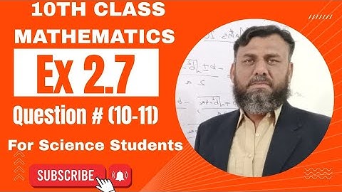 Class 10 maths Chapter 2 Exercise 2.7 questions # 10 -11(complete solution)||10th class Math ex 2.7