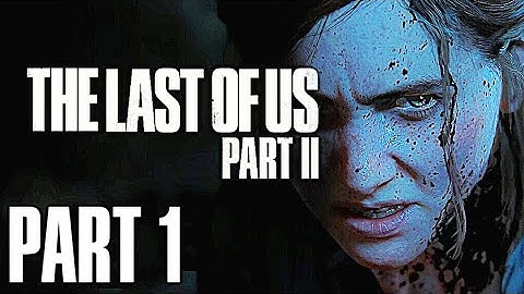 THE LAST OF US Part 2 Walkthrough Full Gamplay on Hard Mode Part 1
