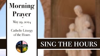 5.29.24 Lauds, Wednesday Morning Prayer of the Liturgy of the Hours