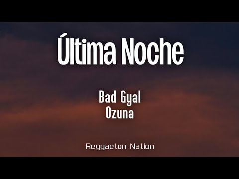 Bad Gyal, Ozuna - Última Noche (Letra/Lyrics) | Más Cara