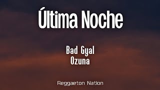 Bad Gyal, Ozuna - Última Noche (Letra/Lyrics) | Más Cara