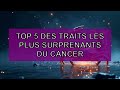 🔥 TOP 5 - Les traits les plus surprenants du Cancer