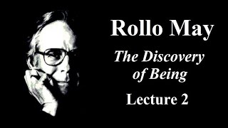 Rollo May: The Discovery of Being, Lecture 2