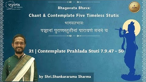 21 | Contemplate Prahlada Stuti 7.9.47 - 50 | Bhagavata Bhava | Shri. Shankararama Sharma