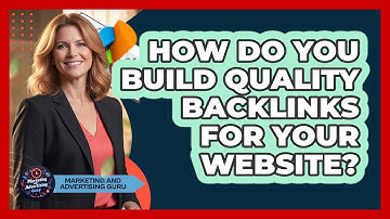 How Do You Build Quality Backlinks For Your Website?
