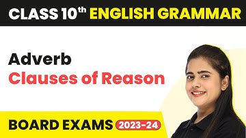 Adverbial Clauses of Cause/Reason - Clauses | Class 10 English Grammar 2022-23
