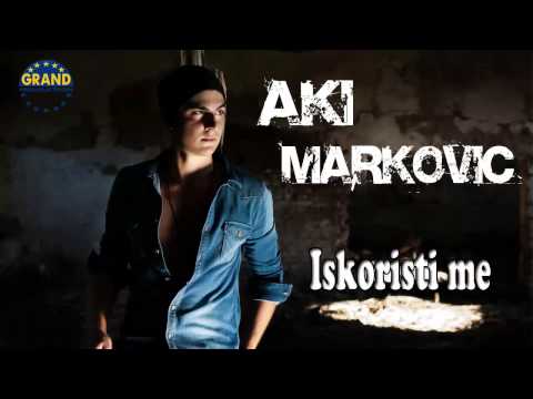 Andrija Markovic Aki - Iskoristi me - (Audio 2013) HD