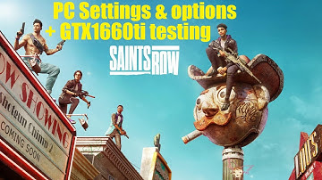 Saints Row 2022  PC settings/option & 1660ti benchmark.