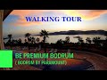 BE Premium Bodrum Hotel Walking Tour. ( Ex. Paramount Bodrum Hotel) Bodrum, Turkey. #WalkTurkey