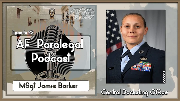 Episode 22: MSgt Jamie Barker - Central Docketing ...