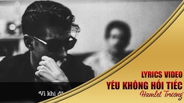 Yêu Không Hối Tiếc || Hamlet Trương || Lyrics Video