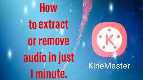 How to Extract or Remove Audio from a Video in Kinemaster | Step-by-Step Guide