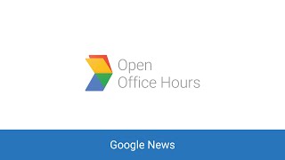News Lab Open Office Hours: Google News