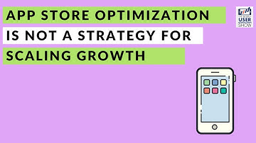 App Store Optimization is not a strategy for scaling growth