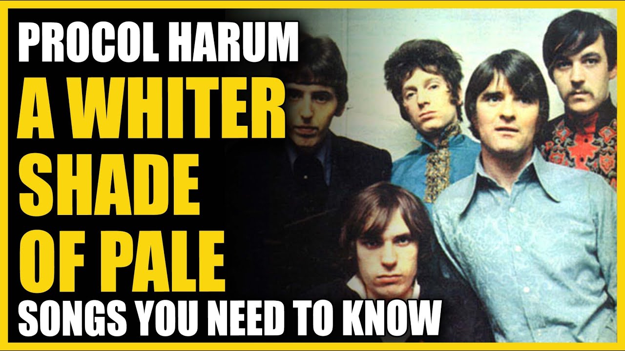 A Whiter Shade Of Pale Procol Harum Songs You Need To Know YouTube A Whiter Shade Of Pale Procol Harum Songs You Need To Know YouTube