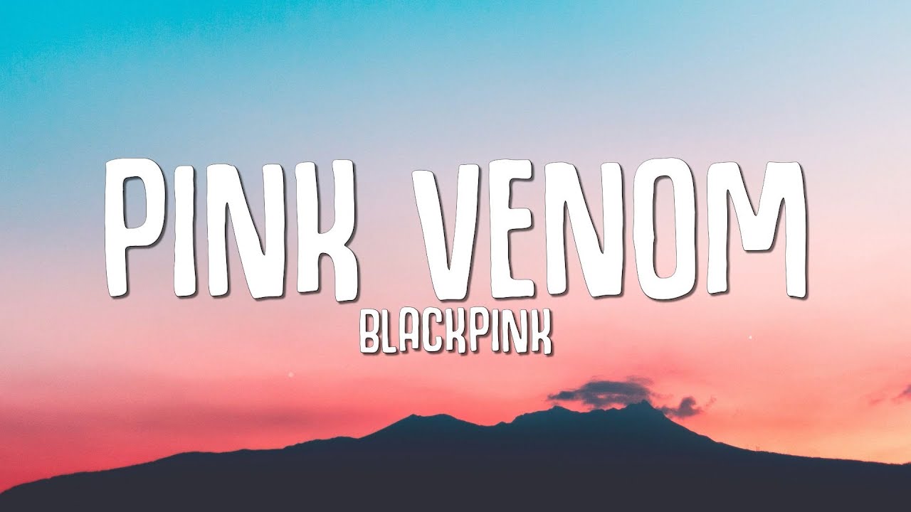 BLACKPINK - Pink Venom (Lyrics)