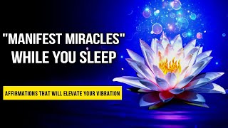 Manifest Miracles While You Sleep Music \& Affirmations | 528 Hz Miracle Tone | Law of Attraction