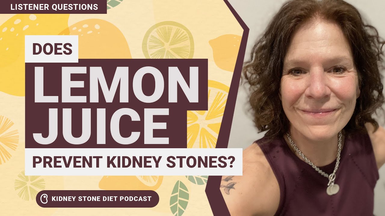 Does lemon juice prevent kidney stones kidney stone diet podcast