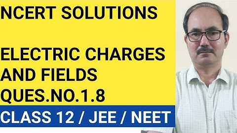 NCERT SOLUTIONS/CLASS 12 PHYSICS/QUES.NO.1.8/CHAP-ELECTRIC CHARGES AND FIELDS /PHYSICS4YOU.