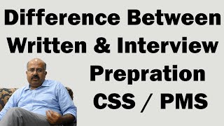 Difference Between Written & Interview Preparation | CSS | PMS | CSS Mentor Muhammad Ijaz
