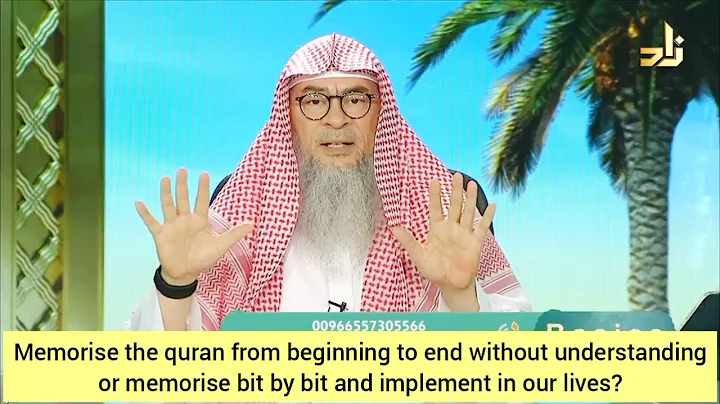 Memorise Quran without understanding or memorise bit by bit & implement in our lives Assim al hakeem