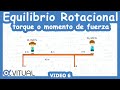 ⚖️ Equilibrio Rotacional (Torque o Momento de una Fuerza) | Video 6 | Nivel Bachillerato