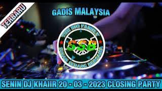 LAGU BARU GADIS MALAYSIA DJ KHAIIR 20-03-2023 CLOSING PARTY @djkhaiir @hendral-three9423