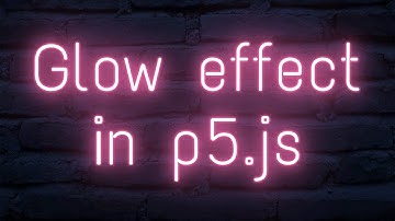 Easiest Glow Effect in p5.js (2 lines of code)